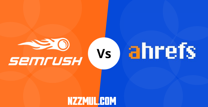 semrush vs ahrefs comparision nzzmul.com